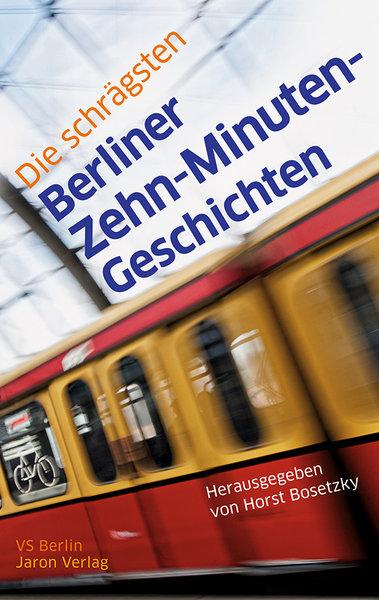 Die schrägsten Berliner Zehn-Minuten-Geschichten Die schrägsten Berliner Zehn-Minuten-Geschichten