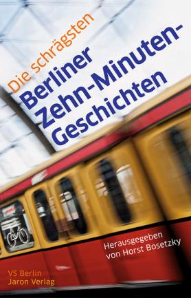  Die schrägsten Berliner Zehn-Minuten-Geschichten
