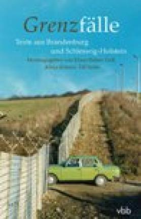 Grenzfälle, Texte aus Brandenburg und Schleswig-Holstein